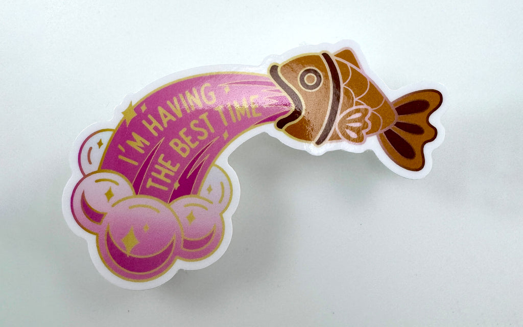 Taiyaki "I'm Having the Best Time" Vinyl Sticker